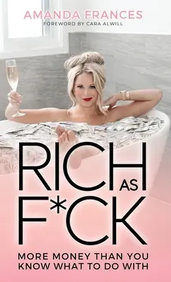 Reich wie Sau: Mehr Geld, als Sie wissen, wohin damit - Rich As F*ck: More Money Than You Know What to Do With