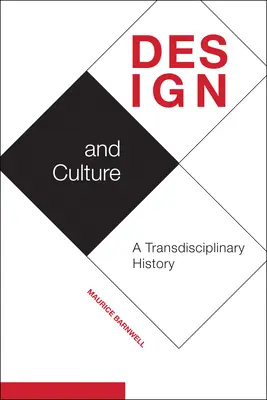 Design und Kultur: Eine transdisziplinäre Geschichte - Design and Culture: A Transdisciplinary History