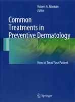 Häufige Behandlungen in der präventiven Dermatologie: Wie Sie Ihren Patienten behandeln - Common Treatments in Preventive Dermatology: How to Treat Your Patient