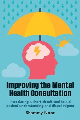 Improving the Mental Health Consultation - Einführung eines Kurzschlussinstruments, um das Verständnis der Patienten zu fördern und Stigmatisierungen zu beseitigen - Improving the Mental Health Consultation - Introducing a short circuit tool to aid patient understanding and dispel stigma