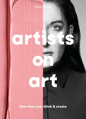 Künstler über Kunst: Wie sie sehen, denken und schaffen - Artists on Art: How They See, Think & Create