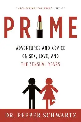 Prime: Abenteuer und Ratschläge zu Sex, Liebe und den sinnlichen Jahren - Prime: Adventures and Advice on Sex, Love, and the Sensual Years