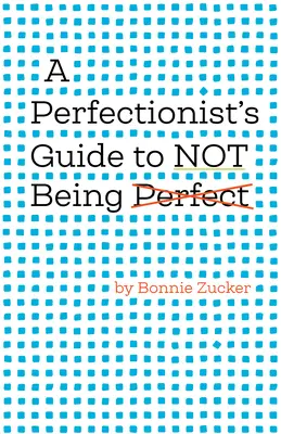Der Leitfaden eines Perfektionisten, um nicht perfekt zu sein - A Perfectionist's Guide to Not Being Perfect