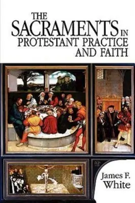 Die Sakramente in der protestantischen Praxis und im Glauben - The Sacraments in Protestant Practice and Faith