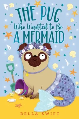 Der Mops, der eine Meerjungfrau sein wollte - The Pug Who Wanted to Be a Mermaid