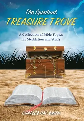 Die spirituelle Fundgrube: Eine Sammlung von Bibelthemen für Meditation und Studium - The Spiritual Treasure Trove: A Collection of Bible Topics for Meditation and Study