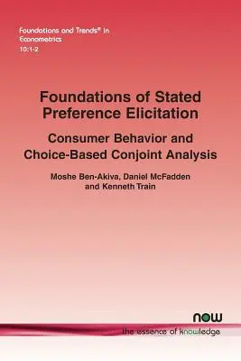 Grundlagen der Erhebung von Präferenzen (Stated Preference Elicitation): Verbraucherverhalten und Choice-Based Conjoint Analysis - Foundations of Stated Preference Elicitation: Consumer Behavior and Choice-Based Conjoint Analysis