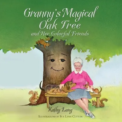 Großmutters magischer Eichenbaum und seine bunten Freunde - Granny's Magical Oak Tree and Her Colorful Friends