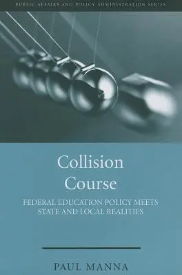 Kollisionskurs: Föderale Bildungspolitik trifft auf staatliche und lokale Realitäten - Collision Course: Federal Education Policy Meets State and Local Realities