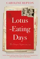Lotus-Eating Days - Von Surrey nach Singapur 1923-1959: Briefe, Tagebücher und Aufzeichnungen von Theresa Repton - Lotus-Eating Days - From Surrey to Singapore 1923-1959: Letters, Diaries and Recordings of Theresa Repton