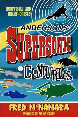 Andersons' Supersonic Centuries: Die Retrofuture-Welten von Gerry und Sylvia Anderson - Andersons' Supersonic Centuries: The Retrofuture Worlds of Gerry and Sylvia Anderson