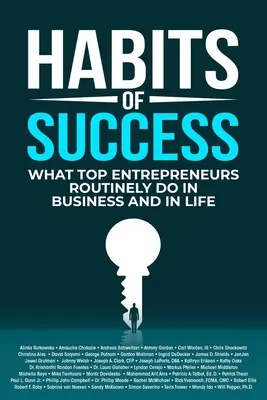 Gewohnheiten des Erfolgs: Was Top-Unternehmer routinemäßig im Geschäft und im Leben tun - Habits of Success: What Top Entrepreneurs Routinely Do in Business and in Life