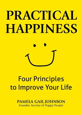 Praktisches Glücklichsein: Vier Prinzipien zur Verbesserung Ihres Lebens - Practical Happiness: Four Principles to Improve Your Life