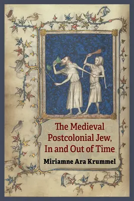 Der mittelalterliche postkoloniale Jude, in und außerhalb der Zeit - The Medieval Postcolonial Jew, in and Out of Time