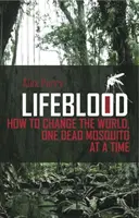 Lifeblood - Wie man die Welt verändert, ein toter Moskito nach dem anderen - Lifeblood - How To Change The World, One Dead Mosquito At A Time