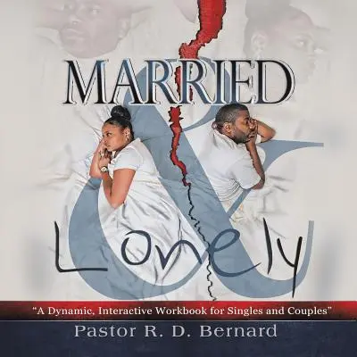 Verheiratet und einsam: Ein dynamisches, interaktives Arbeitsbuch für Singles und Paare - Married and Lonely: A Dynamic, Interactive Workbook for Singles and Couples