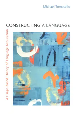 Die Konstruktion einer Sprache: Eine gebrauchsbasierte Theorie des Spracherwerbs - Constructing a Language: A Usage-Based Theory of Language Acquisition