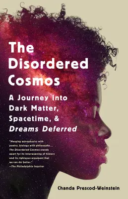 Der ungeordnete Kosmos: Eine Reise in die dunkle Materie, die Raumzeit und die aufgeschobenen Träume - The Disordered Cosmos: A Journey Into Dark Matter, Spacetime, and Dreams Deferred