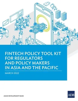 Fintech Policy Tool Kit für Regulierungsbehörden und politische Entscheidungsträger in Asien und dem Pazifik - Fintech Policy Tool Kit for Regulators and Policy Makers in Asia and the Pacific