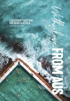 Mit Liebe aus Aus: Eine Sammlung von Geschichten von Ihren Freunden in Australien - With Love from Aus: A Collection of Stories from Your Friends in Australia