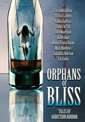 Waisenkinder der Glückseligkeit: Geschichten vom Sucht-Horror - Orphans of Bliss: Tales of Addiction Horror