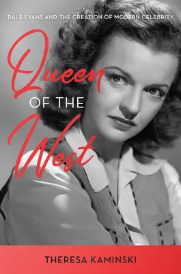 Königin des Westens: Das Leben und die Zeiten von Dale Evans - Queen of the West: The Life and Times of Dale Evans