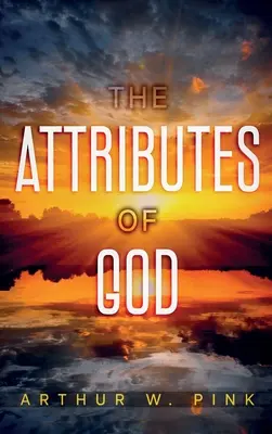 Die Attribute Gottes: Mit Anmerkungen - The Attributes of God: Annotated