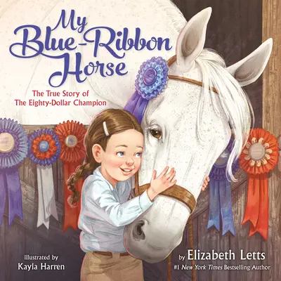 My Blue-Ribbon Horse: Die wahre Geschichte des Achtzig-Dollar-Champions - My Blue-Ribbon Horse: The True Story of the Eighty-Dollar Champion