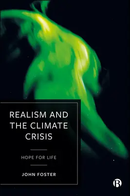 Realismus und die Klimakrise: Hoffnung für das Leben - Realism and the Climate Crisis: Hope for Life