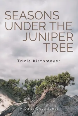 Jahreszeiten unter dem Wacholderbaum: Eine tägliche Andacht - Seasons Under the Juniper Tree: A Daily Devotional