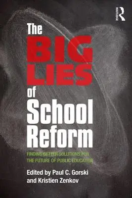 Die großen Lügen der Schulreform: Bessere Lösungen für die Zukunft der öffentlichen Bildung - The Big Lies of School Reform: Finding Better Solutions for the Future of Public Education