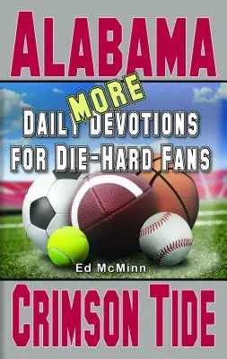 Weitere tägliche Andachten für eingefleischte Fans Alabama Crimson Tide - More Daily Devotions for Die-Hard Fans Alabama Crimson Tide