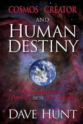 Kosmos, Schöpfer und das menschliche Schicksal: Eine Antwort auf Darwin, Dawkins und die neuen Atheisten - Cosmos, Creator, and Human Destiny: Answering Darwin, Dawkins, and the New Atheists