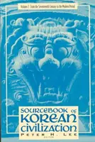 Quellenbuch der koreanischen Zivilisation: Vom siebzehnten Jahrhundert bis zur Moderne - Sourcebook of Korean Civilization: From the Seventeenth Century to the Modern