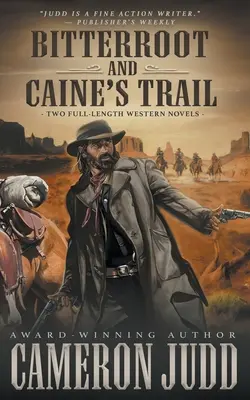 Bitterroot und Caine's Trail: Zwei Western-Romane in voller Länge - Bitterroot and Caine's Trail: Two Full-Length Western Novels