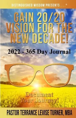 Gewinnen Sie 20/20 Visionen für das neue Jahrzehnt! 2022 - 365 Tage Tagebuch: Dokumentiere deine Reise! - Gain 20/20 Vision For The New Decade! 2022-365 Day Journal: Document Your Journey!