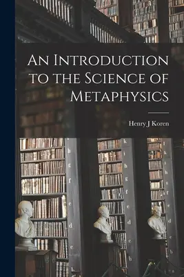 Eine Einführung in die Wissenschaft der Metaphysik - An Introduction to the Science of Metaphysics