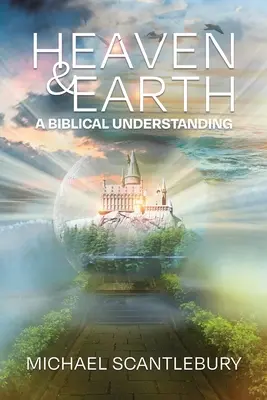 Himmel und Erde: Ein biblisches Verständnis - Heaven and Earth: A Biblical Understanding