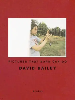 David Bailey: Bilder, die Mark machen kann - David Bailey: Pictures That Mark Can Do