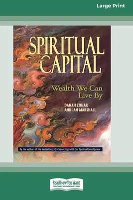 Spirituelles Kapital: Reichtum, von dem wir leben können [Standard-Großdruckausgabe mit 16 Seiten] - Spiritual Capital: Wealth We Can Live by [Standard Large Print 16 Pt Edition]