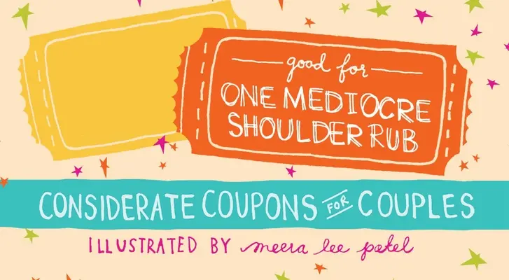 Gut für ein mittelmäßiges Schulterklopfen: Rücksichtsvolle Gutscheine für Paare - Good for One Mediocre Shoulder Rub: Considerate Coupons for Couples