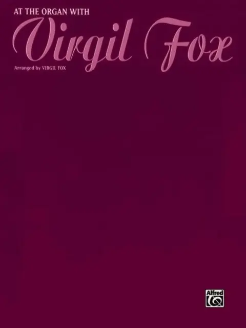 AN DER ORGEL MIT VIRGIL FOX - AT THE ORGAN WITH VIRGIL FOX