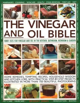 Die Essig- und Öl-Bibel: 1001 Verwendungsmöglichkeiten für Essig und Öl in Küche, Bad, Schlafzimmer und Garten: Hausmittel, verlockende Rezepte, Haushaltsmittel - The Vinegar and Oil Bible: 1001 Uses for Vinegar and Oil in the Kitchen, Bathroom, Bedroom and Garden: Home Remedies, Tempting Recipes, Household