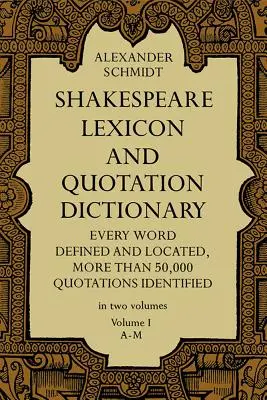Shakespeare-Lexikon und Zitatenwörterbuch, Band 1, 1 - Shakespeare Lexicon and Quotation Dictionary, Vol. 1, 1