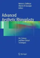 Ästhetische Rhinoplastik für Fortgeschrittene: Kunst, Wissenschaft und neue klinische Techniken - Advanced Aesthetic Rhinoplasty: Art, Science, and New Clinical Techniques