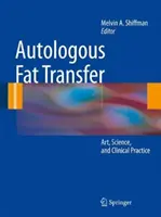 Autologer Fetttransfer: Kunst, Wissenschaft und klinische Praxis - Autologous Fat Transfer: Art, Science, and Clinical Practice
