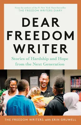 Lieber Freedom Writer: Geschichten über Not und Hoffnung von der nächsten Generation - Dear Freedom Writer: Stories of Hardship and Hope from the Next Generation