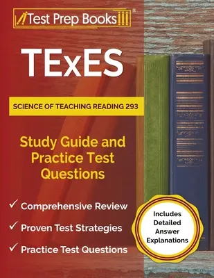 TExES Science of Teaching Reading 293 Study Guide and Practice Test Questions [Inklusive detaillierter Antworterklärungen] - TExES Science of Teaching Reading 293 Study Guide and Practice Test Questions [Includes Detailed Answer Explanations]