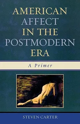 Amerikanischer Affekt im Zeitalter der Postmoderne: Eine Fibel - American Affect in the Postmodern Era: A Primer