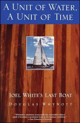 Eine Einheit des Wassers, eine Einheit der Zeit: Joel Whites letztes Boot - A Unit of Water, a Unit of Time: Joel White's Last Boat